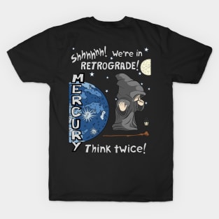 Mercury Retrograde! T-Shirt